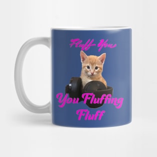 Gamer Cat- Fluff you, you Fluffing Fluff Mug